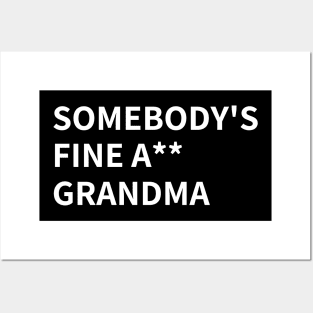 SOMEBODY'S FINE A** GRANDMA Posters and Art